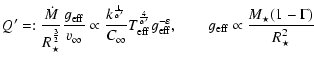 $\displaystyle Q'=:\frac{\dot M}{R_\star^\frac{3}{2}} \frac{g_{\rm eff}}{v_\inft...
...}^{-\varepsilon}, \qquad g_{\rm eff}\propto
\frac{M_\star(1-\Gamma)}{R_\star^2}$