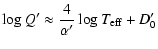 $\displaystyle \log Q' \approx \frac{4}{\alpha'}\log T_{\rm eff}+ D_{0}'$