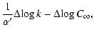 $\displaystyle {\frac{1}{\alpha'}} \Delta\!\log k - \Delta\!\log C_{\infty},$