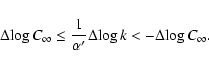 \begin{displaymath}\Delta\!\log C_{\infty}\le {\frac{1}{\alpha'}} \Delta\!\log k < -\Delta\!\log C_{\infty}.
\end{displaymath}