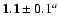${\bf 1.1}\pm0.1^{a}$