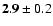 ${\bf 2.9}\pm0.2$