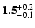 ${\bf 1.5}^{\rm +0.2}_{\rm -0.1}$