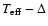 $T_{\rm eff}-\Delta $
