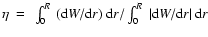 $\eta~=~\int_{\rm0}^{R}~({\rm d}W/{\rm d}r)~{\rm d}r/\int_{\rm0}^{R}~\vert{\rm d}W/{\rm d}r\vert~{\rm d}r$
