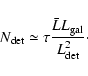 \begin{displaymath}%
N_{\rm det} \simeq \tau \frac{\bar{L} L_{\rm gal}}{L^2_{\rm det}}\cdot
\end{displaymath}