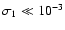 $\sigma_1\ll 10^{-3}$