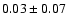 $0.03\pm0.07$
