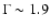 $\Gamma \sim1.9$
