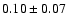 $0.10\pm0.07$