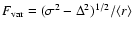 $F_{\rm var}={(\sigma^2-\Delta^2)^{1/2}/\langle r\rangle}$