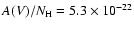$A(V)/N_{\rm H}=5.3\times 10^{-22}$