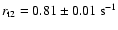 $r_{\rm t2}=0.81\pm0.01 {\rm ~s^{-1}}$