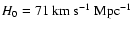 $H_0=71{\rm ~km~s^{-1}~Mpc^{-1}}$