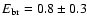 $E_{\rm br}=0.8\pm0.3$