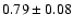 $0.79\pm0.08$