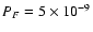 $P_F=5\times 10^{-9}$