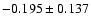 $-0.195 \pm 0.137$