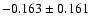 $-0.163 \pm 0.161$