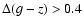 $\Delta (g-z) > 0.4$