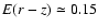 $E(r-z) \simeq 0.15$
