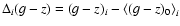 $\Delta_i(g-z) = (g-z)_i - {\langle (g-z)_0 \rangle}_i$