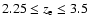 $2.25 \leq z_{\rm e} \leq 3.5$