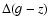 $\Delta (g-z)$