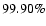 $99.90\%$