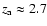 $z_{\rm a} \approx 2.7$