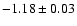 $-1.18 \pm 0.03$