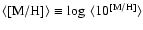 $\langle {\rm [M/H]} \rangle \equiv \log ~ \langle 10^{\rm [M/H]}\rangle$