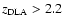 $z_{\rm DLA} > 2.2$