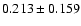 $ 0.213 \pm 0.159$