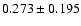 $ 0.273 \pm 0.195$