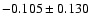 $-0.105 \pm 0.130$