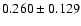 $ 0.260 \pm 0.129$