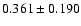 $ 0.361 \pm 0.190$