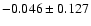 $-0.046 \pm 0.127$