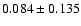 $ 0.084 \pm 0.135$