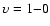 $\upsilon =1{-}0$