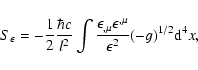 \begin{displaymath}%
S_\epsilon = -\frac{1}{2} \frac{\hbar c}{l^2} \int
\frac{\e...
...on_{,\mu}\epsilon^{,\mu}}{\epsilon^2} {(-g)}^{1/2} {\rm d}^4x,
\end{displaymath}