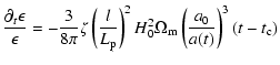 $\displaystyle %
\frac{\partial_t{\epsilon}}{\epsilon} =-\frac{3}{8
\pi} \zeta \...
...p}}\right)^2 H_0^2 \Omega_{\rm m}
\left(\frac{a_0}{a(t)}\right)^3 (t-t_{\rm c})$