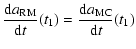 $\displaystyle \frac{{\rm d} a_{\rm RM}}{{\rm d} t}(t_1) = \frac{{\rm d} a_{\rm MC}}{{\rm d} t}(t_1)$