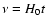 $\nu=H_0 t$