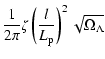 $\displaystyle \frac{1}{2\pi} \zeta
\left(\frac{l}{L_{\rm p}}\right)^2 \sqrt{\Omega_\Lambda}$