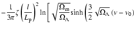 $\displaystyle -\frac{1}{3 \pi} \zeta \left(\frac{l}{L_{\rm p}}\right)^2 {\rm ln...
...\left(\frac{3}{2} \sqrt{\Omega_\Lambda} \left(\nu-\nu_0
\right) \right. \right.$