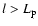 $l>L_{\rm p}$