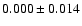 $0.000\pm 0.014 $