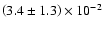 $\left(3.4 \pm 1.3\right) \times 10^{-2}$